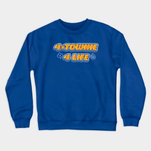 4 Townie 4 Life Crewneck Sweatshirt